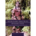Missionary Practices and Spanish Steel: The Evolution of Apostolic Mission in the Context of New Spain Conquests