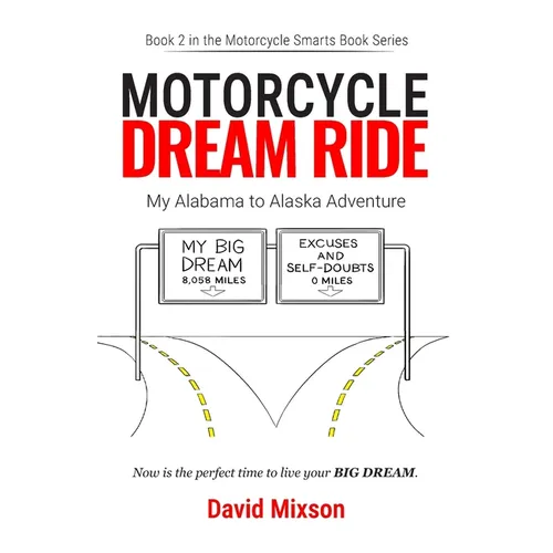 Motorcycle Dream Ride: My Alabama to Alaska Adventure