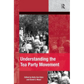 Understanding the Tea Party Movement. Edited by Nella Van Dyke, David S. Meyer