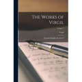 The Works of Virgil: In Latin & English. the Aeneid; Volume 1