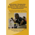Building Warriors: West Point Judo's Road to the National Championship: Transformational Coaching In Action
