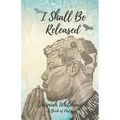 I Shall Be Released: A Book of Poetry