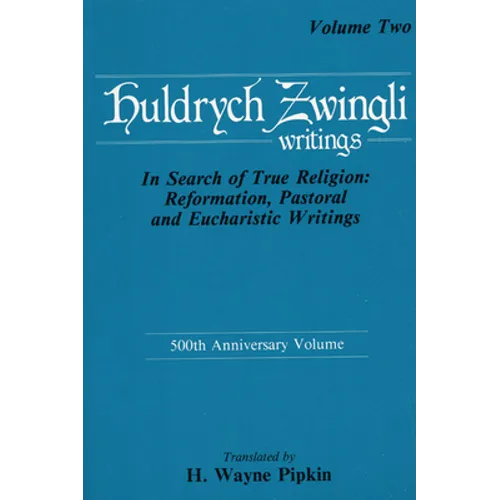 In Search of True Religion: Reformation, Pastoral, and Eucharistic Writings