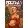 Pregnant: The Best Christmas Present