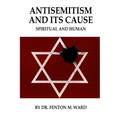 Antisemitism and Its Cause: Spiritual and Human