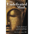 The Undefeated Mind: On the Science of Constructing an Indestructible Self