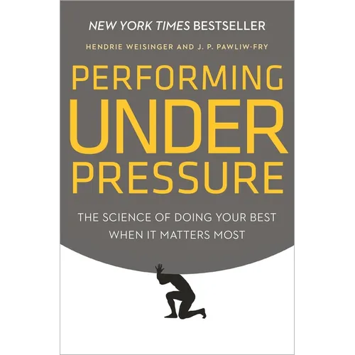 Performing Under Pressure: The Science of Doing Your Best When It Matters Most
