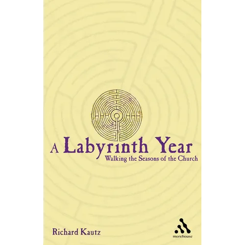 A Labyrinth Year: Walking the Seasons of the Church