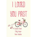 I Loved You First