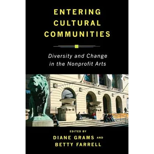 Entering Cultural Communities: Diversity and Change in the Nonprofit Arts
