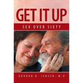 Get It Up: Sex for Over Sixty