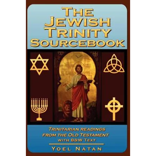 The Jewish Trinity Sourcebook: Trinitarian Readings from the Old Testament