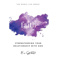Faith: Strengthening Your Relationship With God