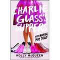 Charlie Glass's Slippers: A Very Modern Fairytale