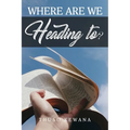Where are we Heading to?