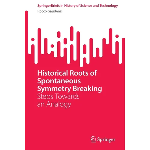 Historical Roots of Spontaneous Symmetry Breaking: Steps Towards an Analogy