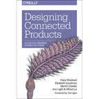 Designing Connected Products: UX for the Consumer Internet of Things