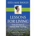 Lessons for Living: From 50 Years of Bible Teaching by Eula Mae Baugh