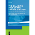 The Changing Face of the "Native Speaker": Perspectives from Multilingualism and Globalization