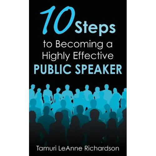 10 Steps to Becoming a Highly Effective Public Speaker