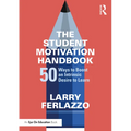 The Student Motivation Handbook: 50 Ways to Boost an Intrinsic Desire to Learn