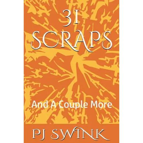 31 Scraps: And A Couple More