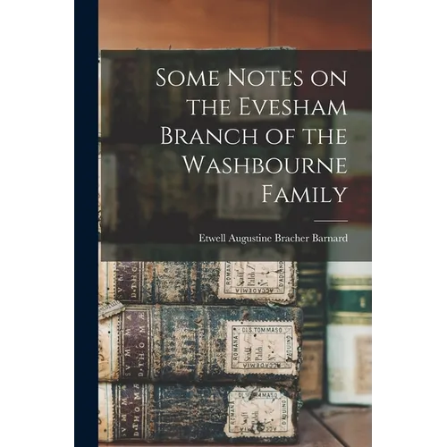 Some Notes on the Evesham Branch of the Washbourne Family