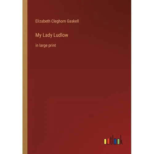 My Lady Ludlow: in large print