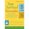 Your Spiritual Personality: Using the Strengths of Your Personality to Deepen Your Relationship with God