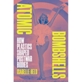 Atomic Bombshells: How Plastics Shaped Postwar Bodies