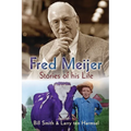 Fred Meijer: Stories of His Life