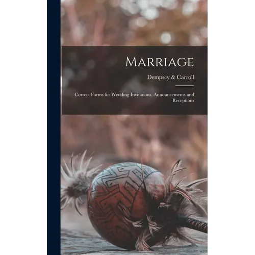 Marriage: Correct Forms for Wedding Invitations, Announcements and Receptions