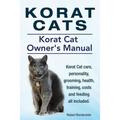 Korat Cats. Korat Cat Owners Manual. Korat Cat care, personality, grooming, health, training, costs and feeding all included.