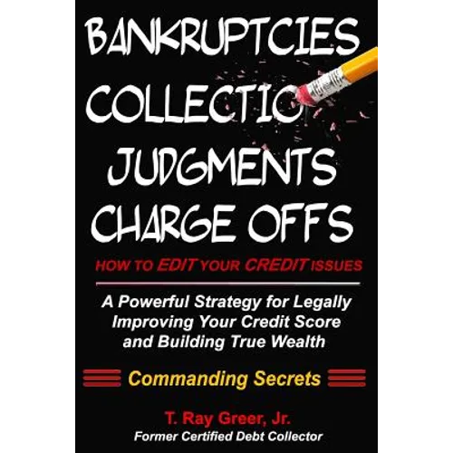 How to edit your credit issues: Powerful Strategies for Legally Improving Your Credit Score and Building True Wealth
