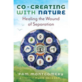 Co-Creating with Nature: Healing the Wound of Separation