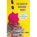 The Basics of Managing Money: Keep it simple to build savings