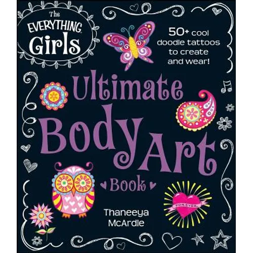 The Everything Girls Ultimate Body Art Book