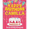 Happy Birthday Camilla - The Big Birthday Activity Book: Personalized Children's Activity Book