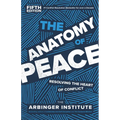 The Anatomy of Peace, Fifth Edition: Resolving the Heart of Conflict