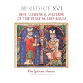 The Fathers & Writers of the First Millennium: The Spiritual Masters