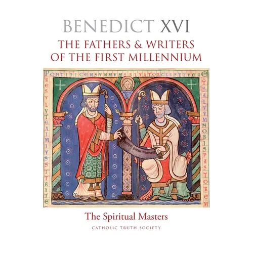 The Fathers & Writers of the First Millennium: The Spiritual Masters