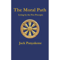 The Moral Path: Living by the Five Precepts