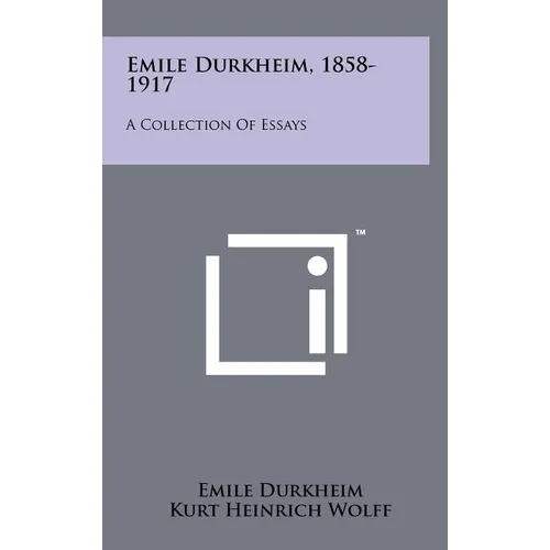 Emile Durkheim, 1858-1917: A Collection Of Essays