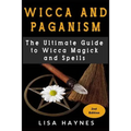 Wicca: Magick, Spells, Wicca Magick & Paganism 2nd Edition