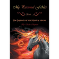 My Personal Fables: (Book 2: the Legends of the Mystical Horses)