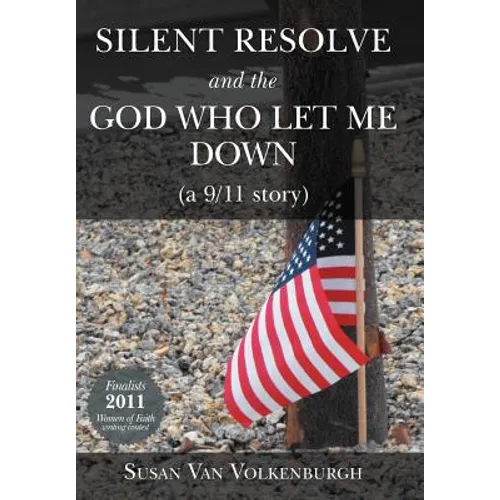 Silent Resolve and the God Who Let Me Down: (A 9/11 Story)