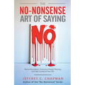 The No-Nonsense Art of Saying No