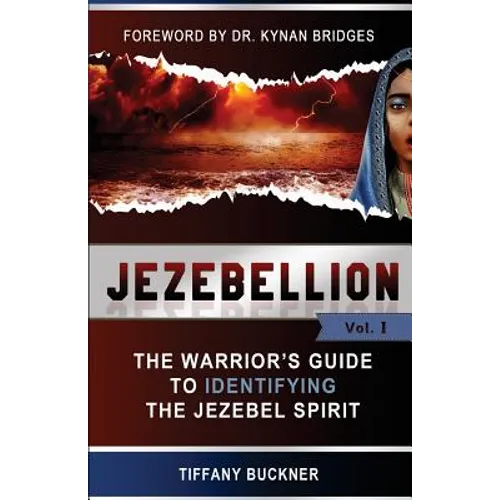 Jezebellion: The Warrior's Guide to Identifying the Jezebel Spirit