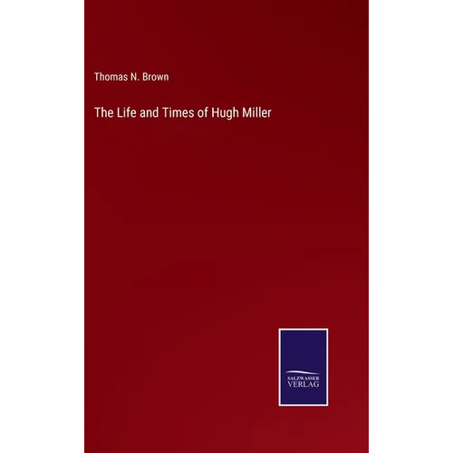 The Life and Times of Hugh Miller