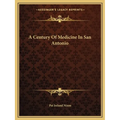 A Century Of Medicine In San Antonio